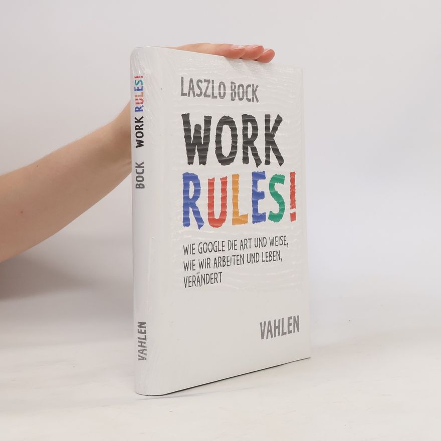 Laszlo Bock Work Rules!