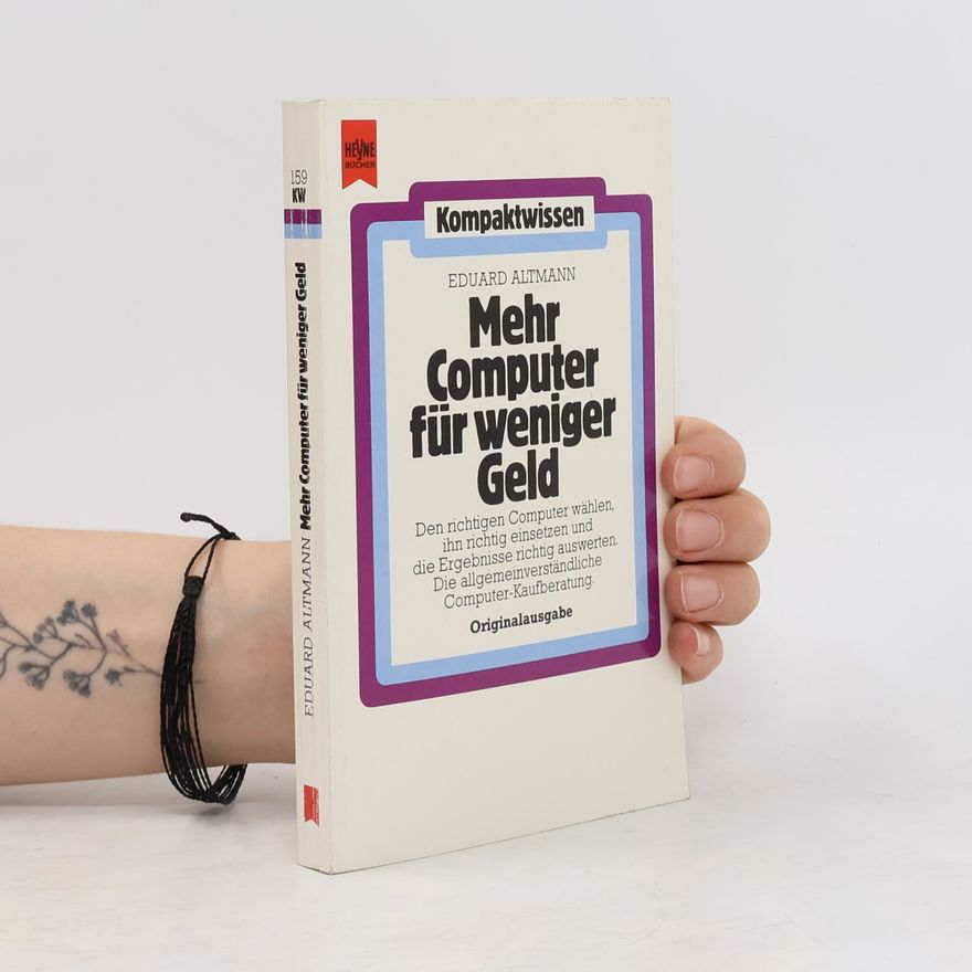 Eduard Altmann Mehr Computer für weniger Geld - Originalausgabe