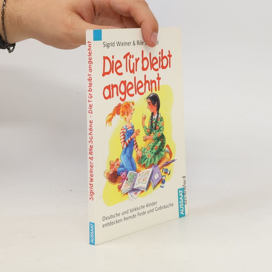 Rile Schöne Die Tür bleibt angelehnt. Deutsche und türkische Kinder entdecken fremde Feste und Gebräuche
