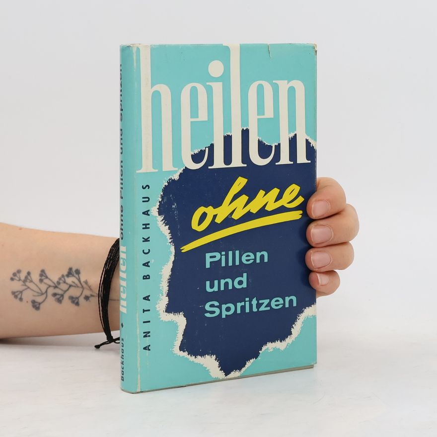 Anita Backhaus Heilen ohne Pillen und Spritzen
