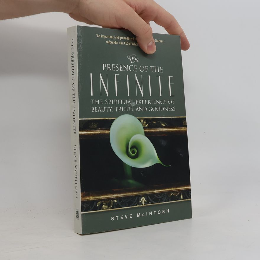 Steve McIntosh The Presence of the Infinite
