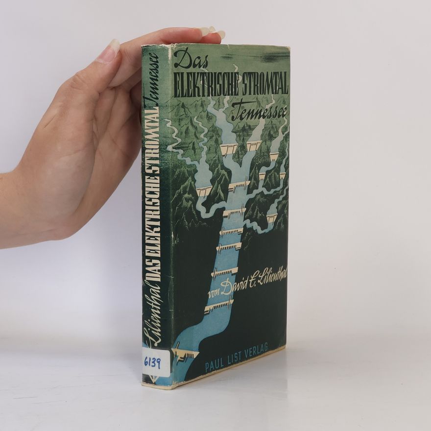 David E. Lilienthal Das elektrische Stromtal Tennessee