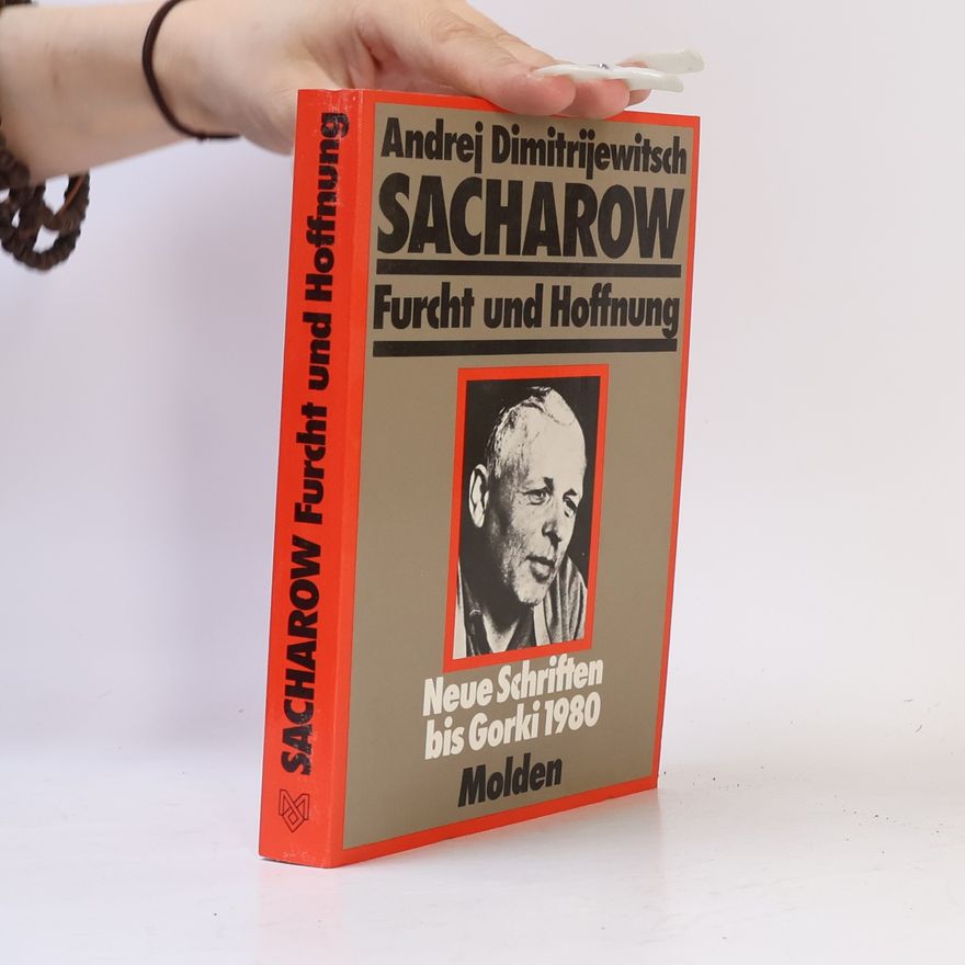 Andrej Dimitrijewitsch Sacharow Furcht und Hoffnung