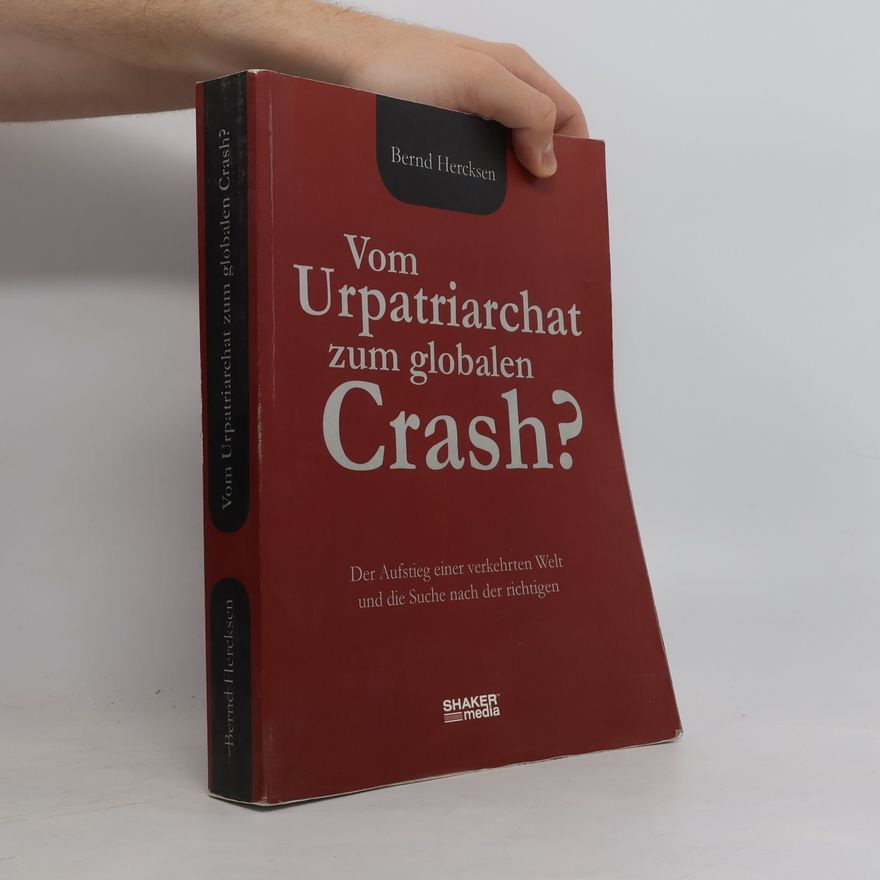 Bernd Hercksen Vom Urpatriarchat zum globalen Crash?