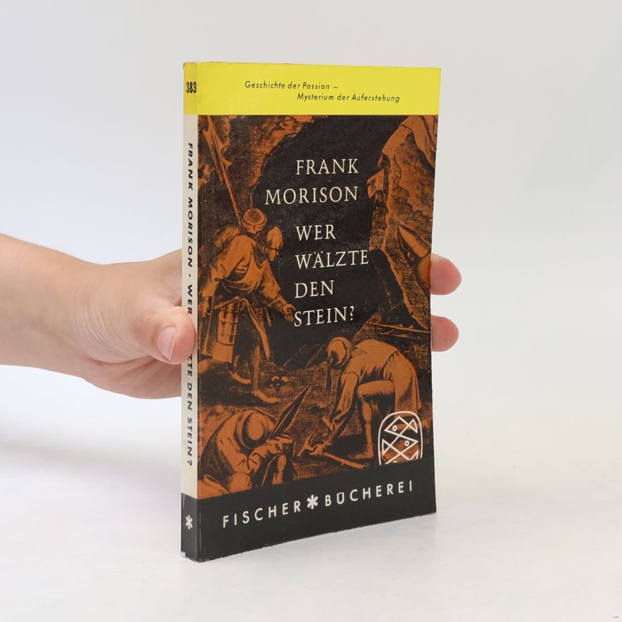 Frank Morison Wer Wälzte den Stein?