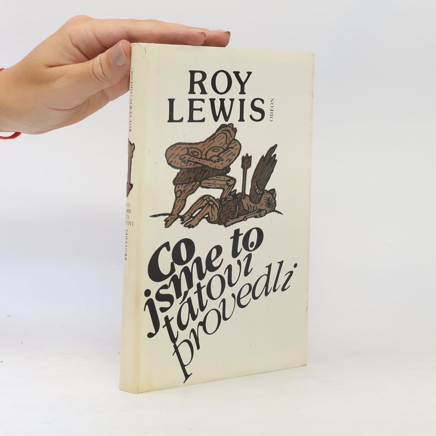 Roy Lewis Co jsme to tátovi provedli