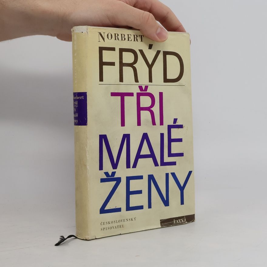 Norbert Frýd Tři malé ženy. Tři malé romány