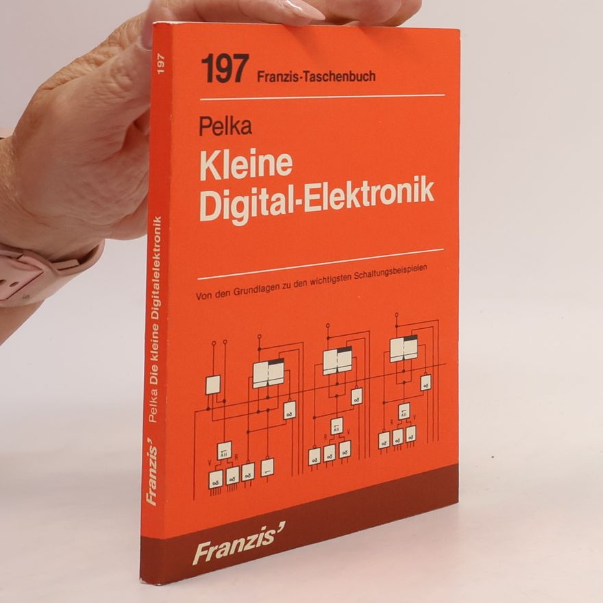 Horst Pelka Franzis Taschenbücher - 197: Kleine Digital-Elektronik