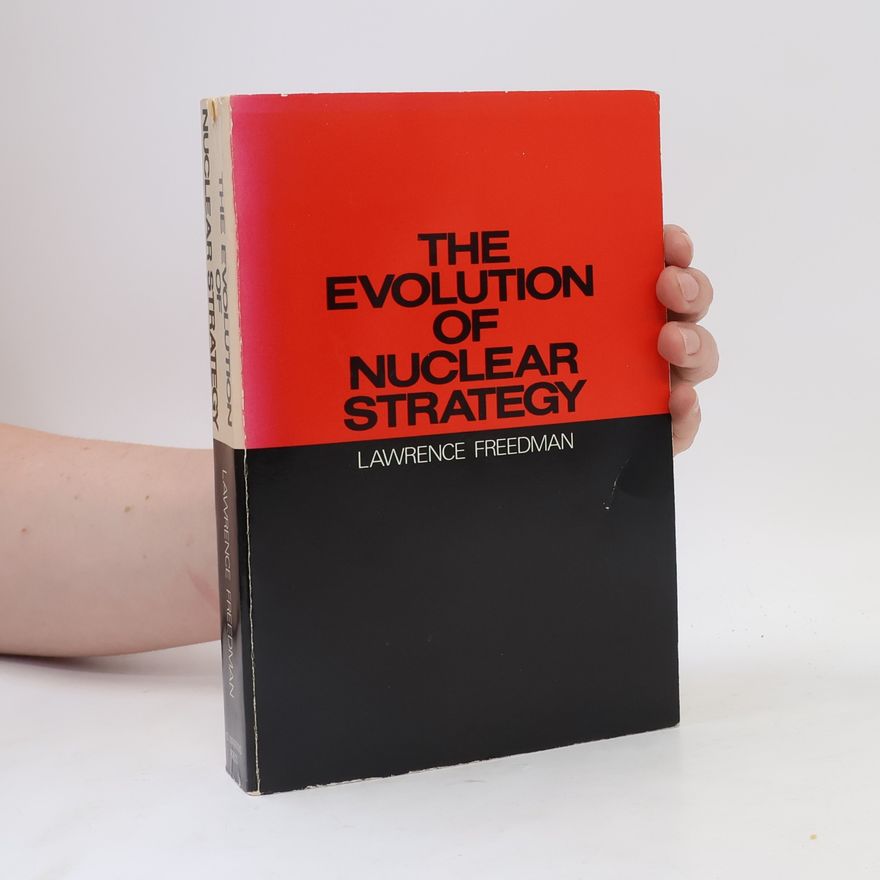 Lawrence Freedman The Evolution of Nuclear Strategy
