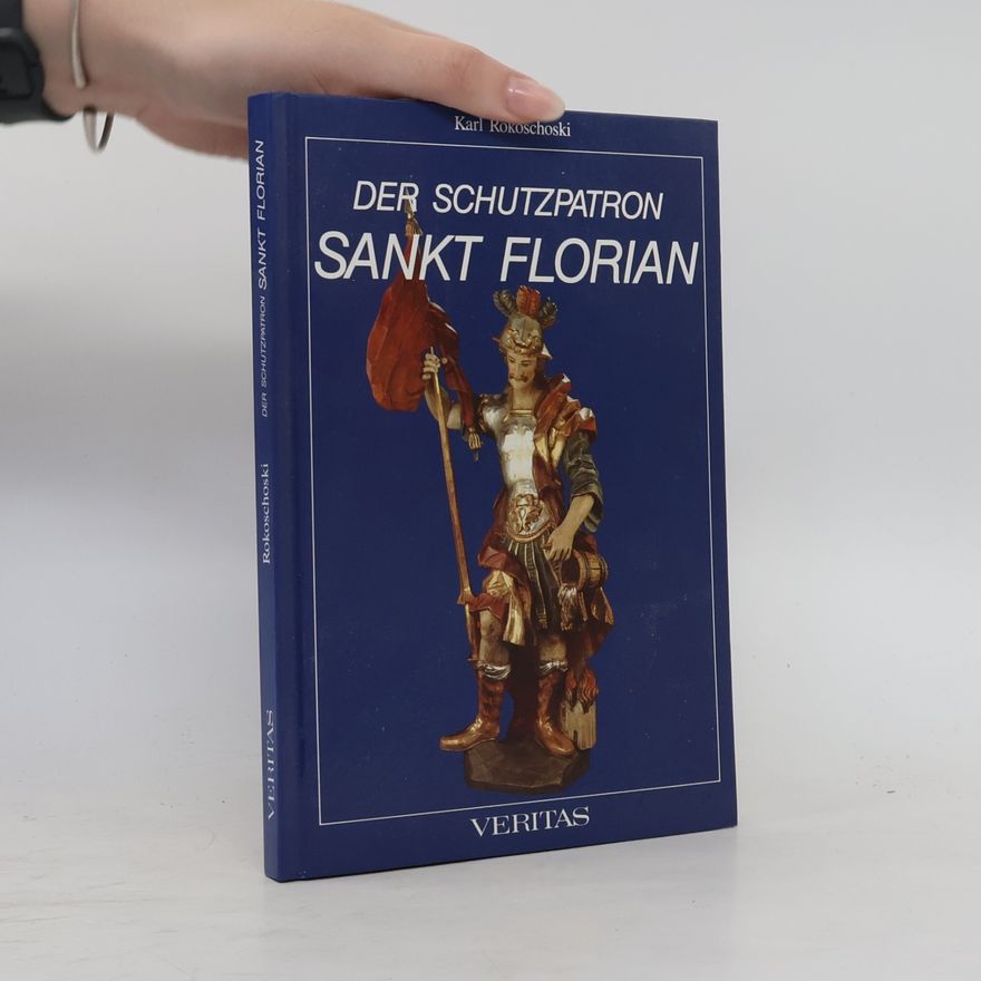 Karl Rokoschoski Der Schutzpatron Sankt Florian