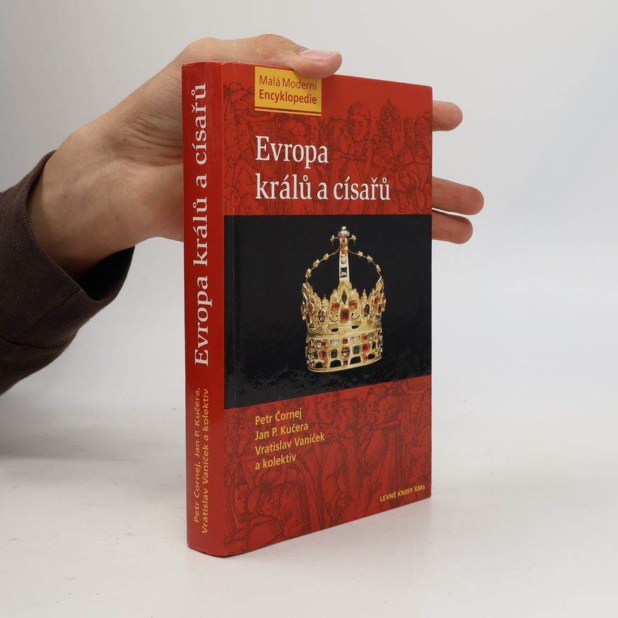 Petr Čornej Evropa králů a císařů : významní panovníci a vládnoucí dynastie od 5. století do současnosti