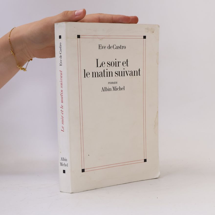Ève de Castro Le soir et le matin suivant