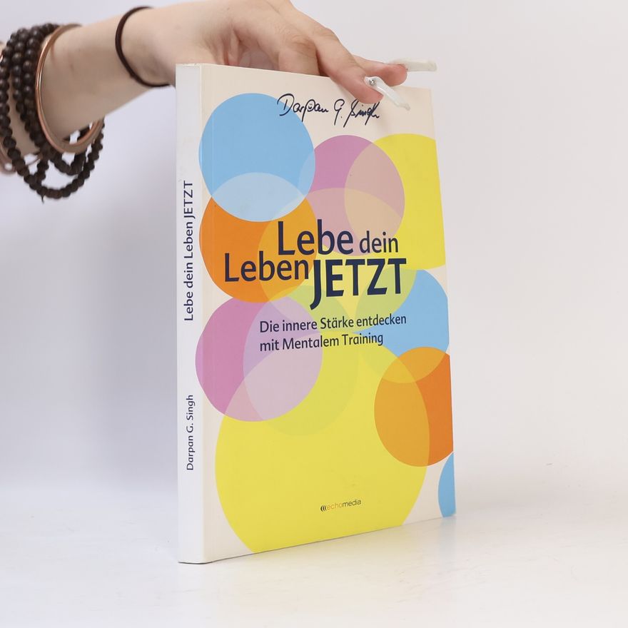 Darpan G. Singh Lebe dein Leben Jetzt