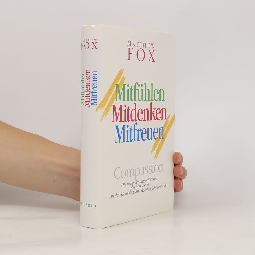 Matthew Fox Mitfühlen, Mitdenken, Mitfreuen