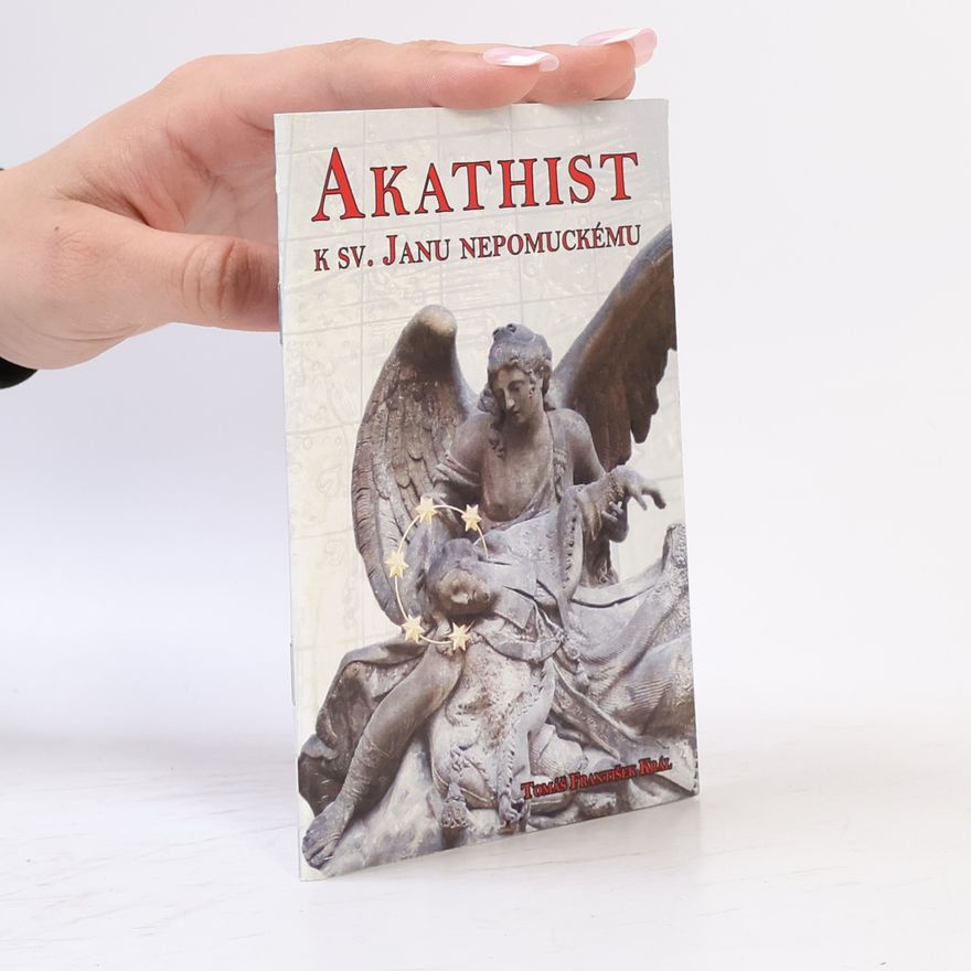 Tomáš František Král Akathist k sv. Janu nepomuckému