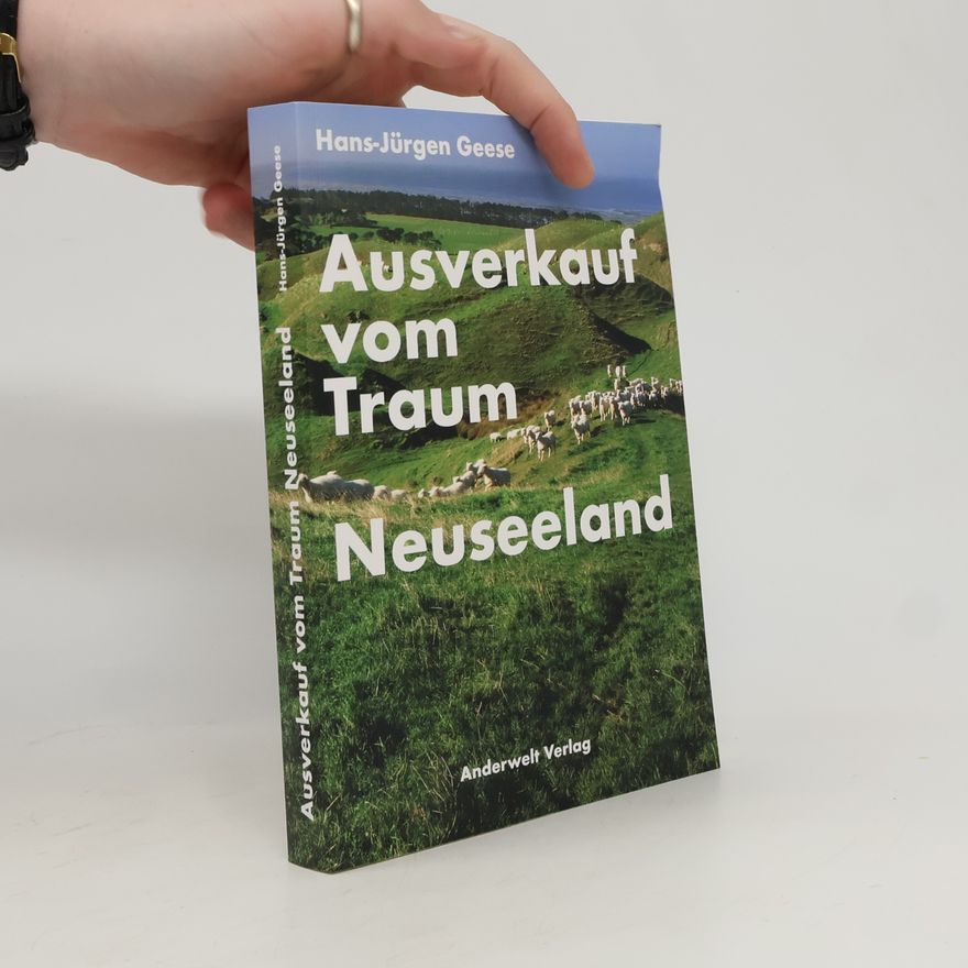 Hans-Jürgen Geese Ausverkauf vom Traum Neuseeland
