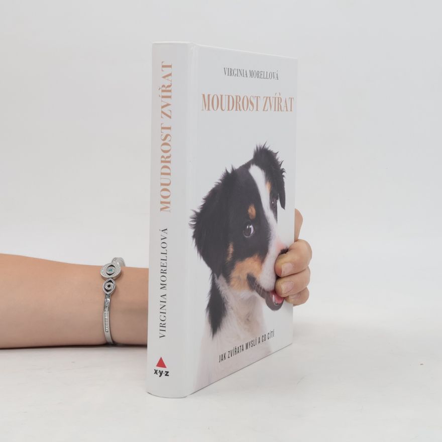 Virginia Morell Moudrost zvířat - Jak zvířata myslí a co cítí