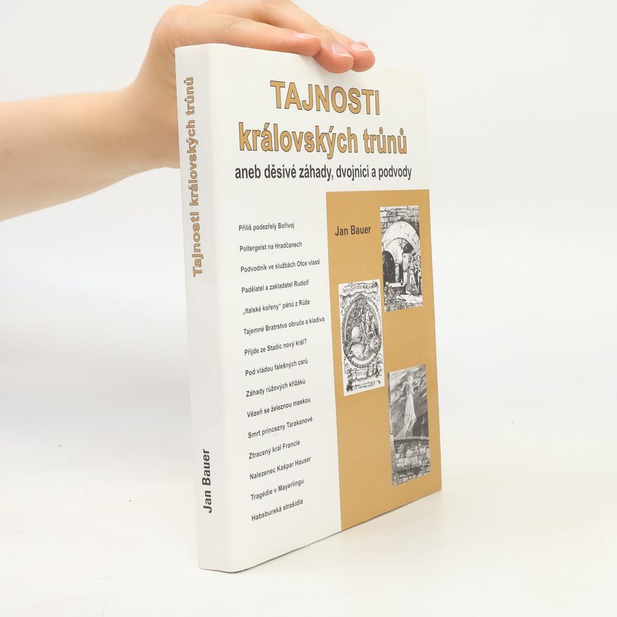 Jan Bauer Tajnosti královských trůnů aneb Děsivé záhady, dvojníci a podvody