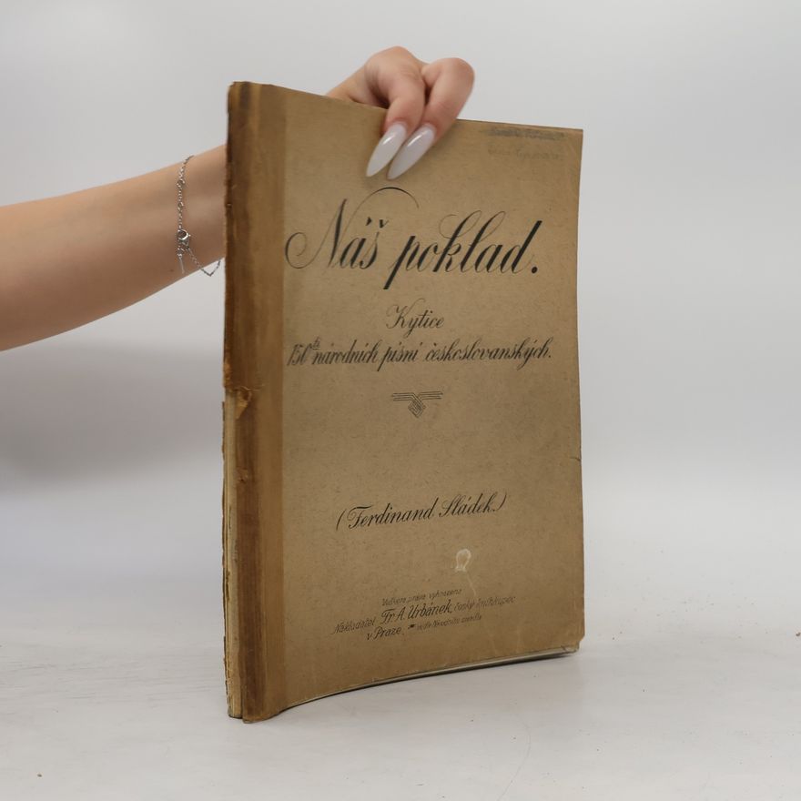 Ferdinand Sládek Náš poklad. Kytice 150ti národních písní českoslovanských
