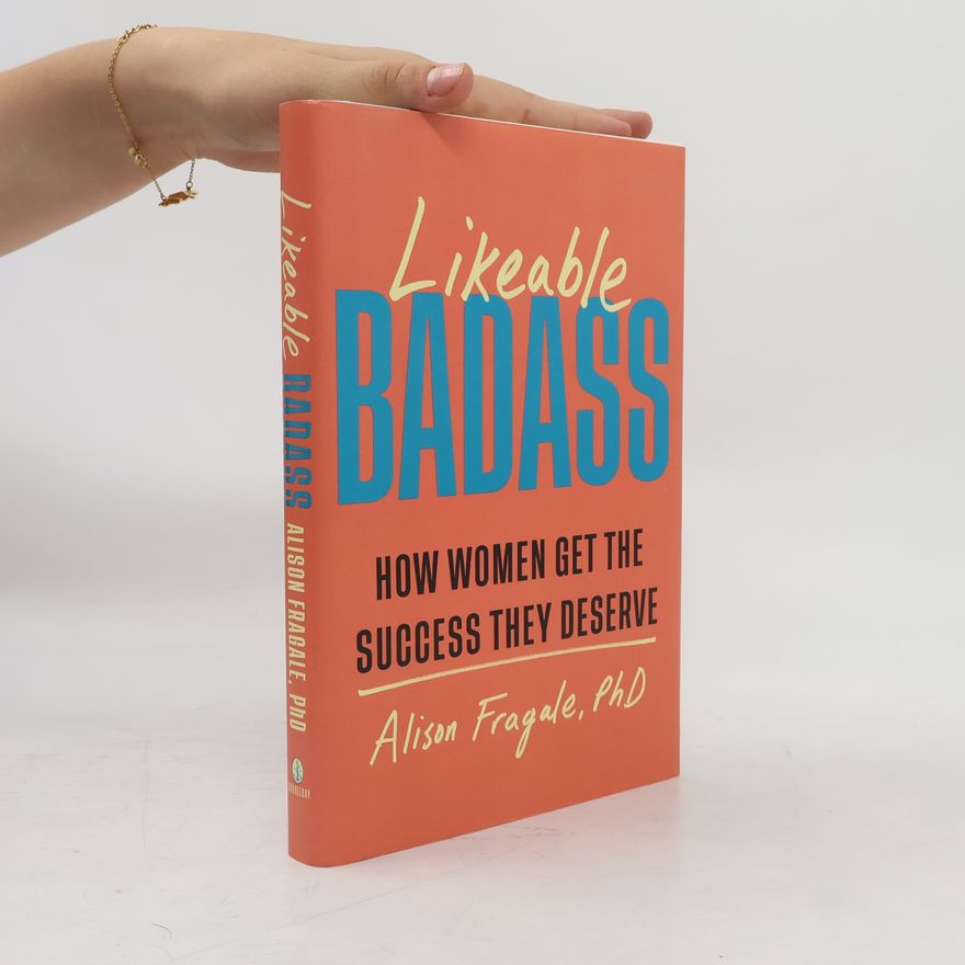 Alison Fragale, PhD Likeable Badass
