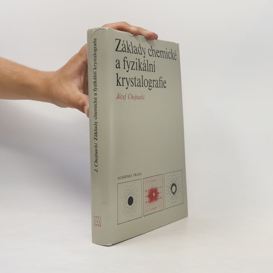 Józef Chojnacki Základy chemické a fyzikální krystalografie