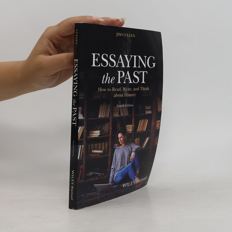 Jim P. Cullen Essaying the Past - Fourth Edition