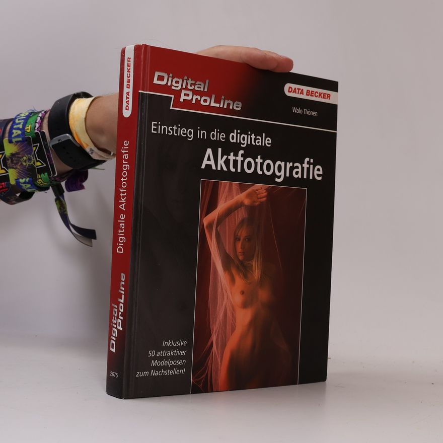Walo Thönen Einstieg in die digitale Aktfotografie