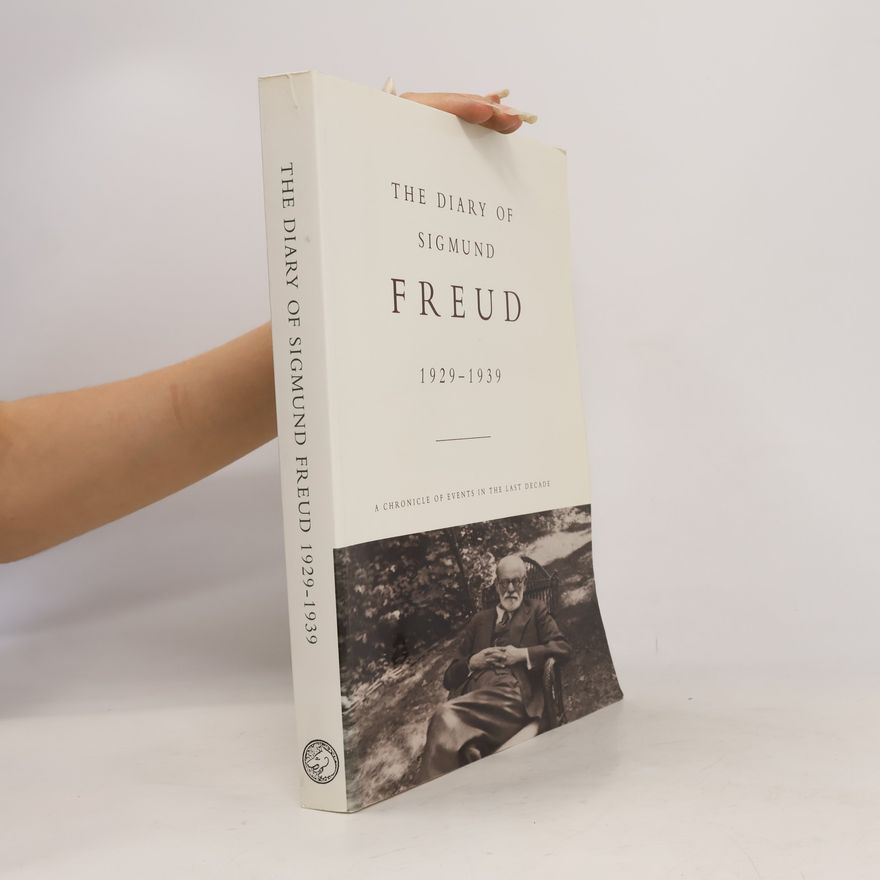 Sigmund Freud The Diary of Sigmund Freud 1929-1939