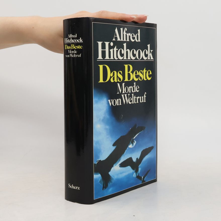 Alfred Hitchcock Alfred Hitchcock, Das Beste. Morde von Weltruf. Ges. v. Alfred Hitchcock