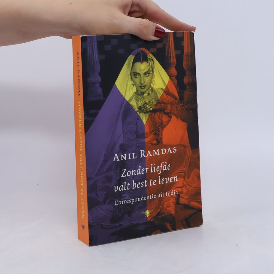 Anil Ramdas Zonder liefde valt best te leven