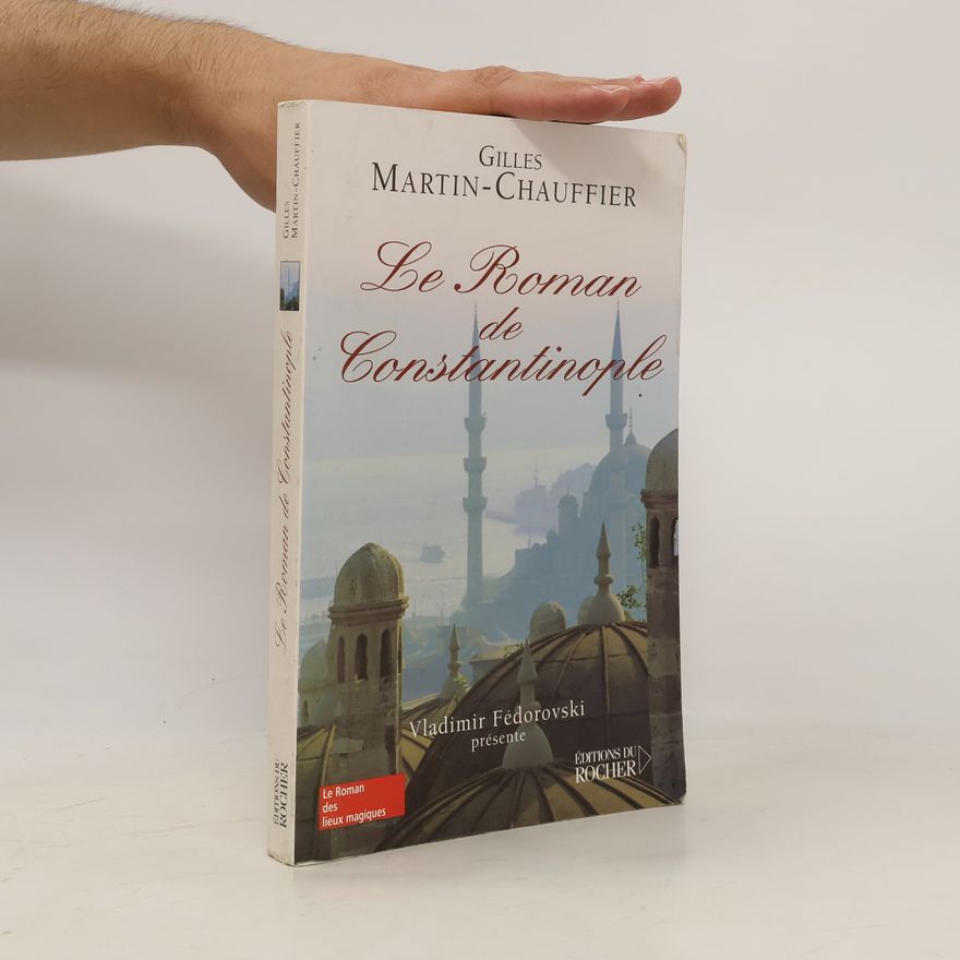 Gilles Martin-Chauffier Le roman de Constantinople