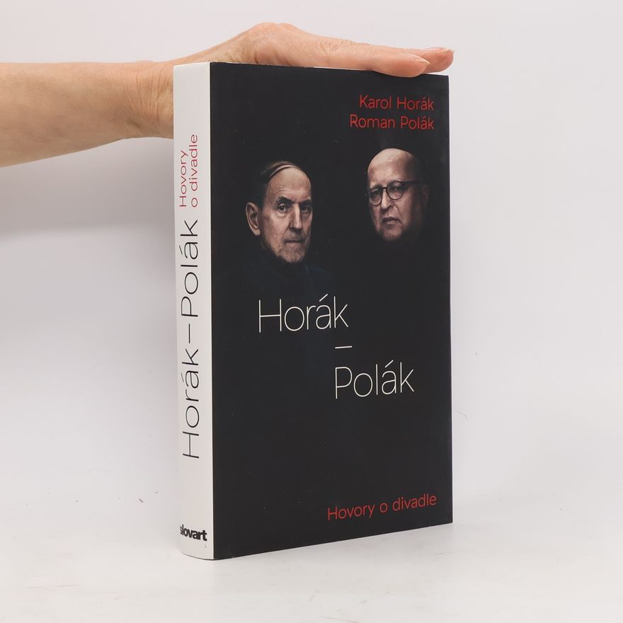 Karol Horák Horák - Polák. Hovory o divadle