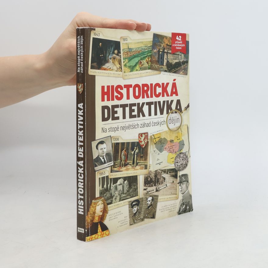 Kolektiv autorů Historická detektivka: Na stopě největších záhad českých dějin