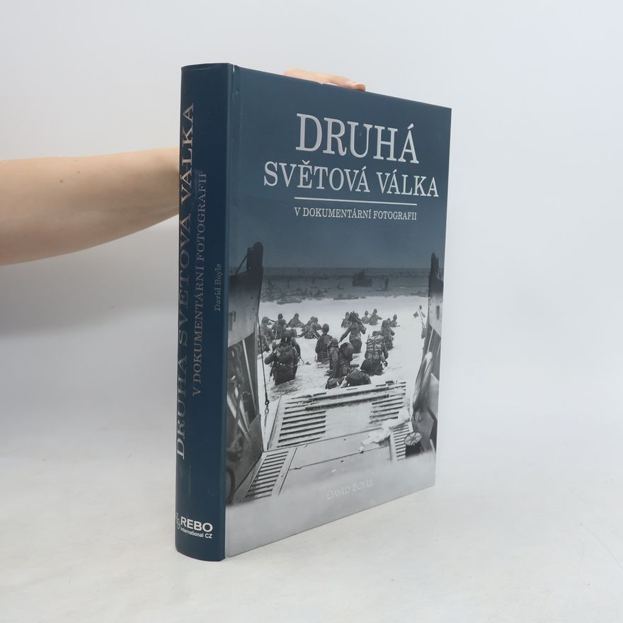 David Boyle Druhá světová válka v dokumentární fotografii