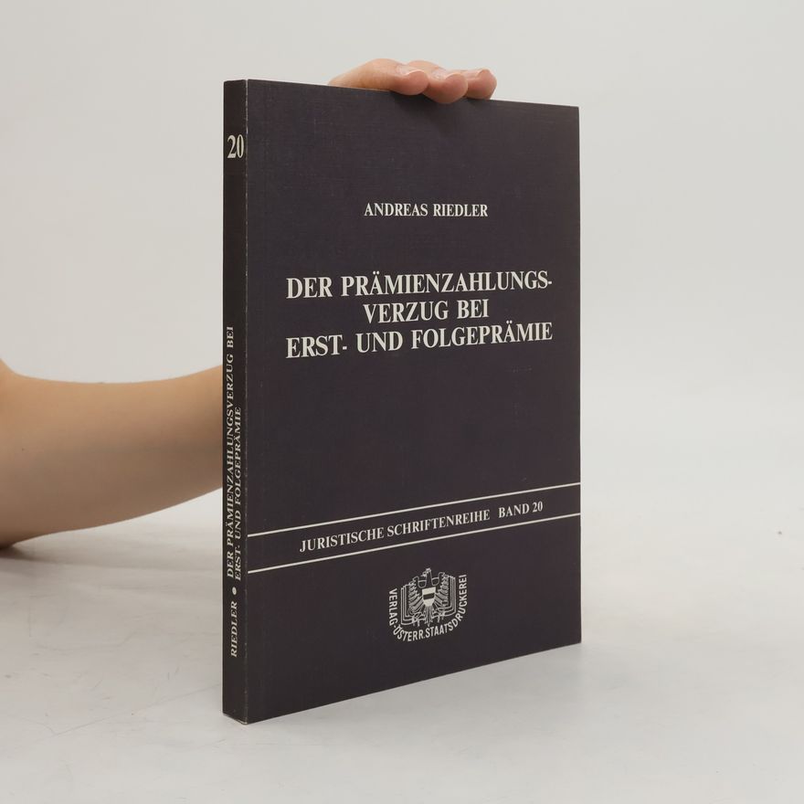 Andreas Riedler Juristische Schriftenreihe 20. Der Prämienzahlungsverzug bei Erst- und Folgeprämie