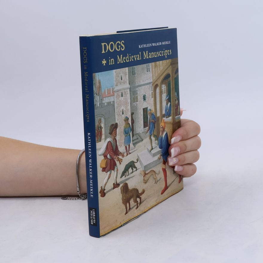 Kathleen Walker-Meikle Dogs in Medieval Manuscripts