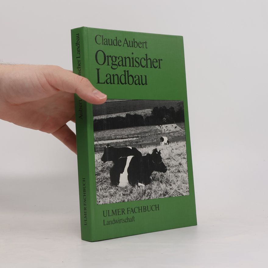 Claude Aubert Organischer Landbau