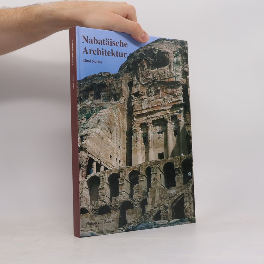Ehud Netzer Zaberns Bildbände zur Archäologie: Nabatäische Architektur