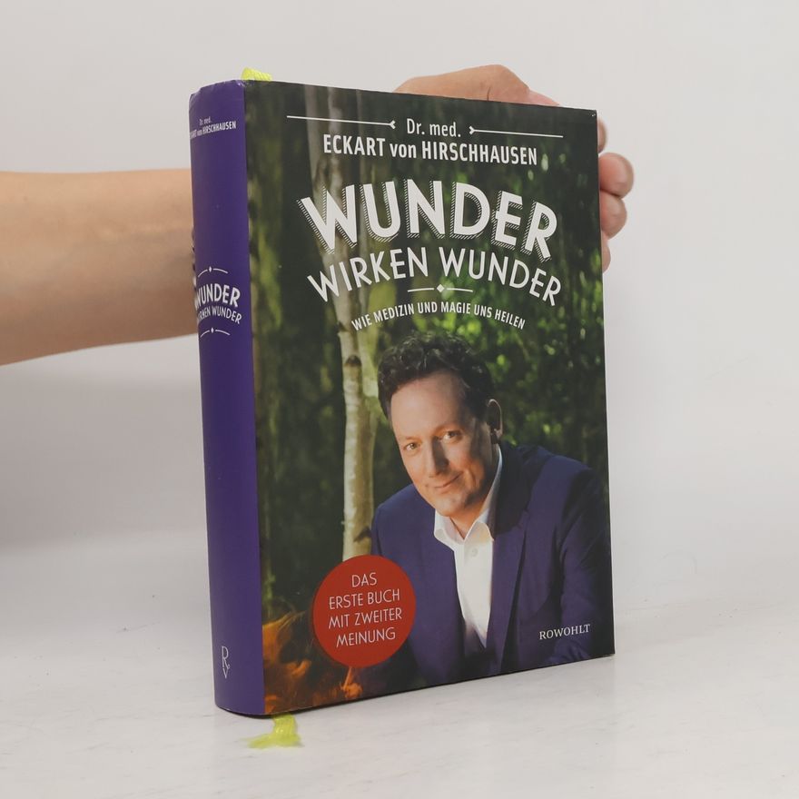 Eckart von Hirschhausen Wunder wirken Wunder: Wie Medizin und Magie uns heilen