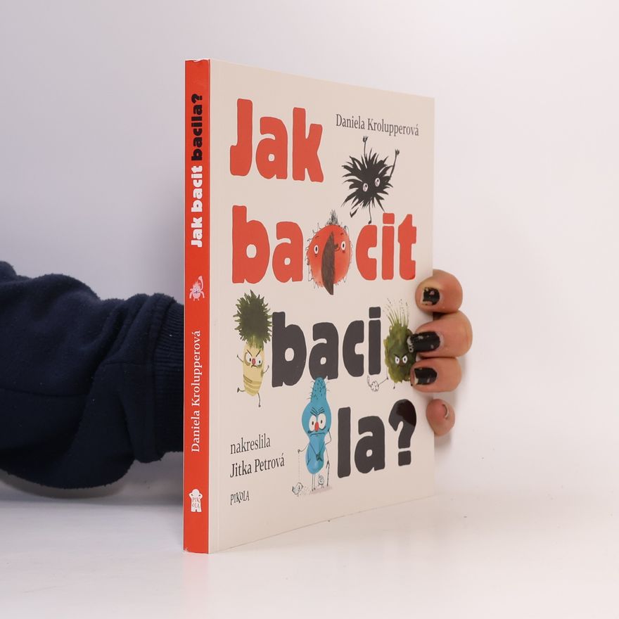 Daniela Krolupperová Jak bacit bacila?