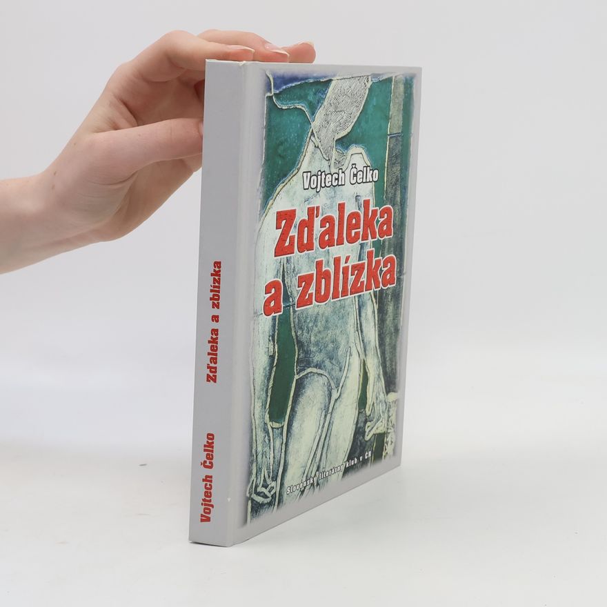 Vojtech Čelko Zďaleka a zblízka