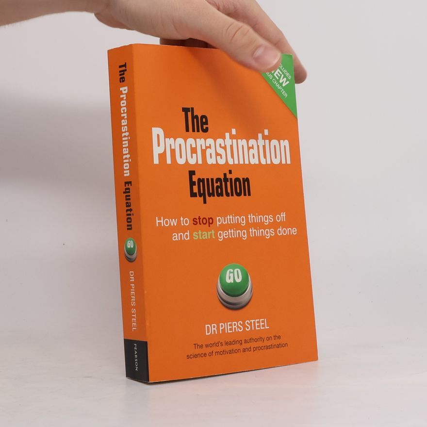 Piers Steel The Procrastination Equation