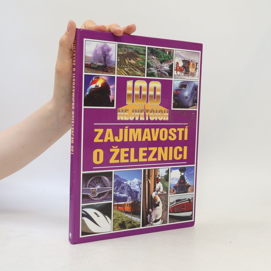 Jan Tůma 100 největších zajímavostí o železnici