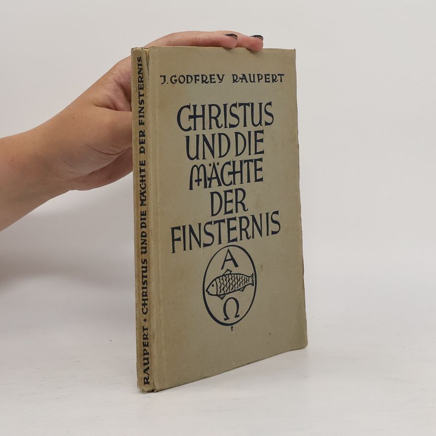 J. Godfrey Raupert Christus und die Mächte der Finsternis