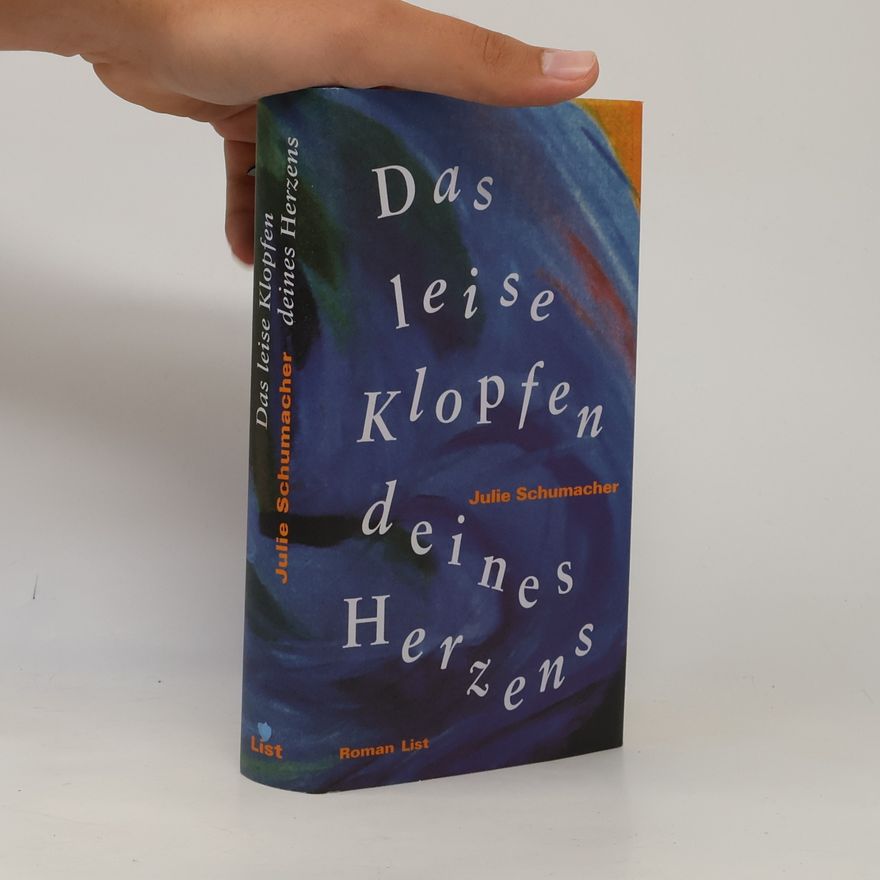 Julie Schumacher Das leise Klopfen deines Herzens