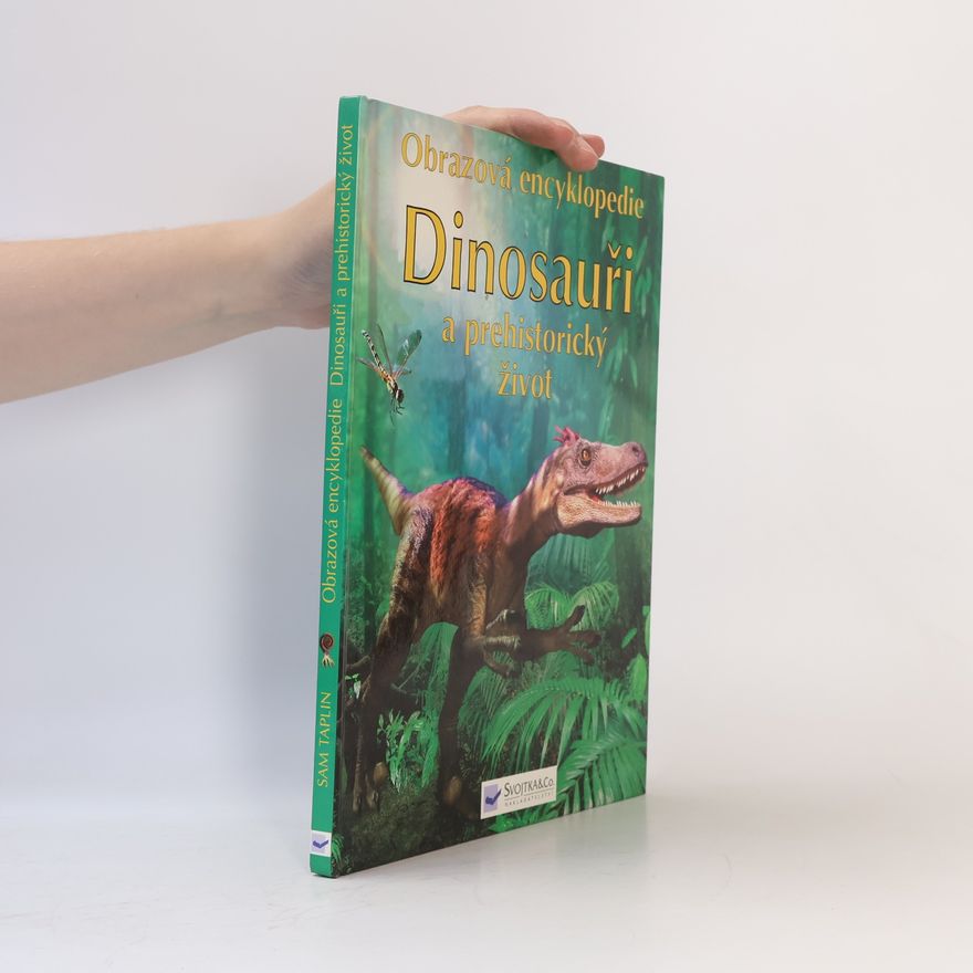 Sam Taplin Dinosauři a prehistorický život: Obrazová encyklopedie