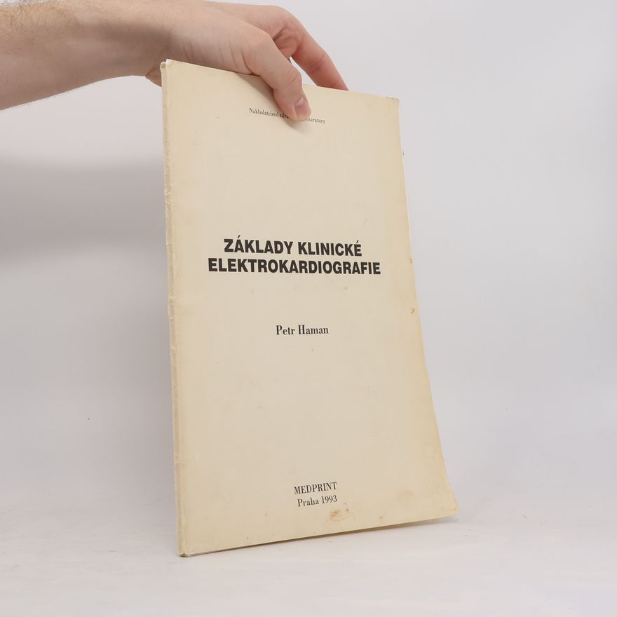 Petr Haman Základy klinické elektrokardiografie