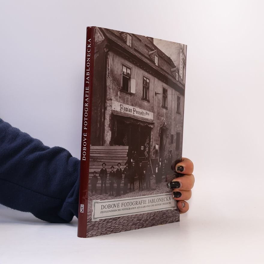František Padrta Dobové fotografie Jablonecka = Zeitgenössische Fotografien aus Gablonz und seiner Umgebung