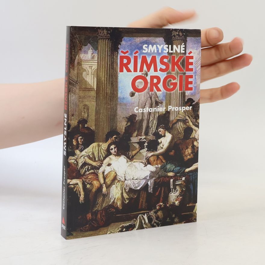 Prosper Castanier Smyslné římské orgie