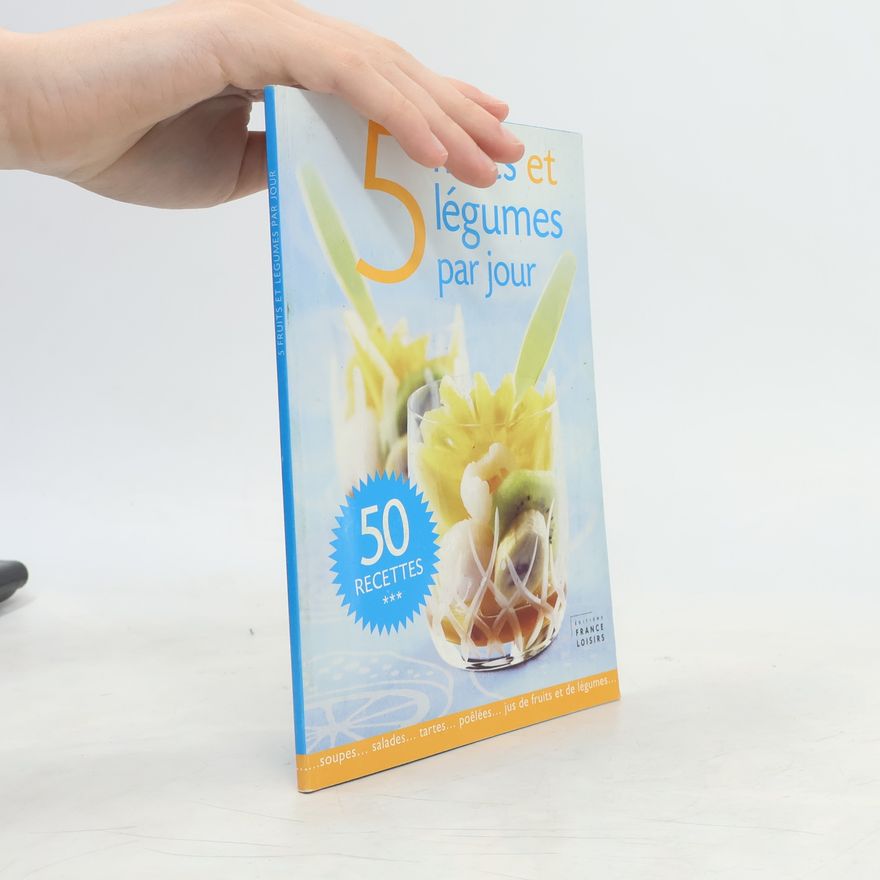 Annick Champetier de Ribes 5 fruits et légumes par jour, 50 recettes